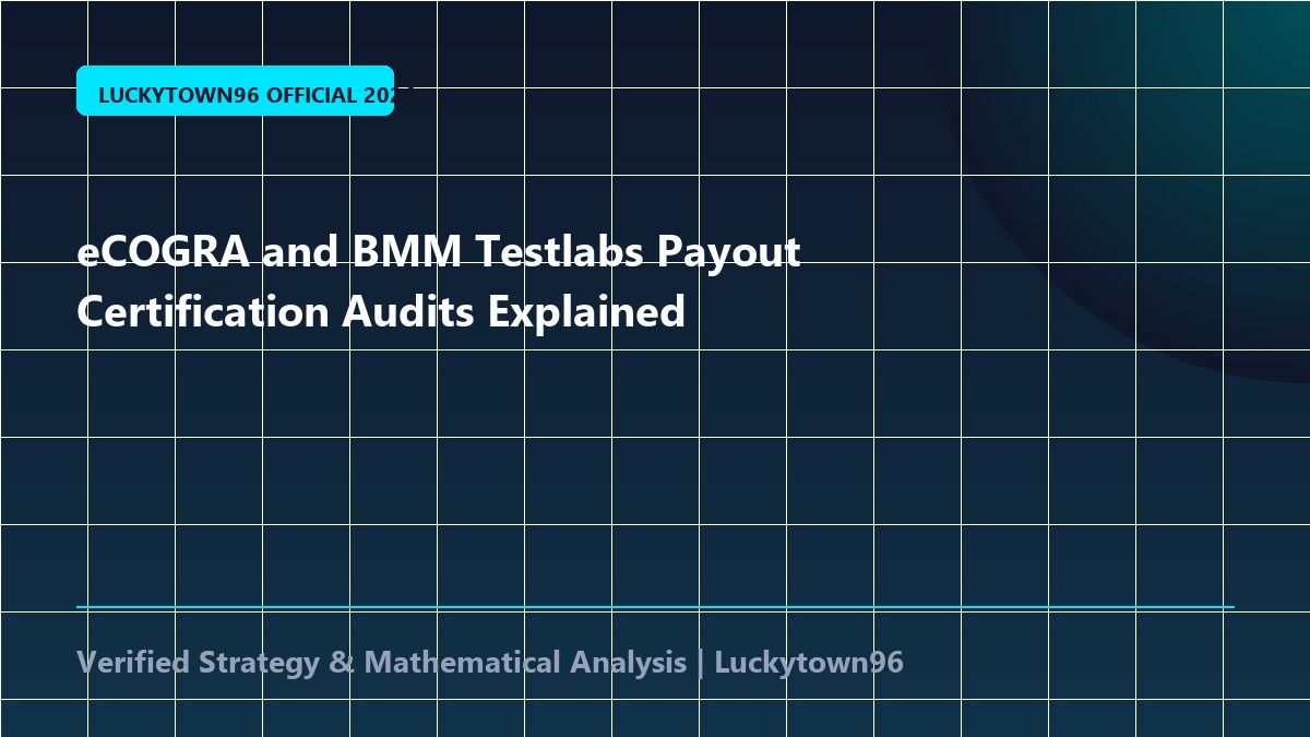 eCOGRA and BMM Testlabs Payout Certification Audits Explained