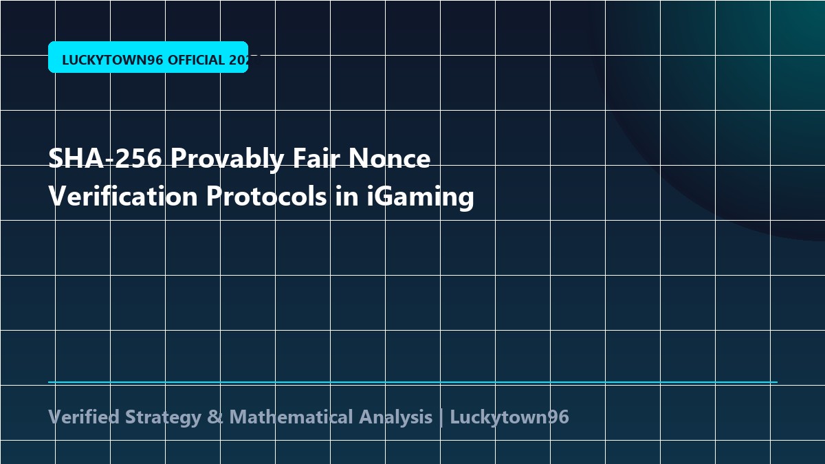SHA-256 Provably Fair Nonce Verification Protocols in iGaming