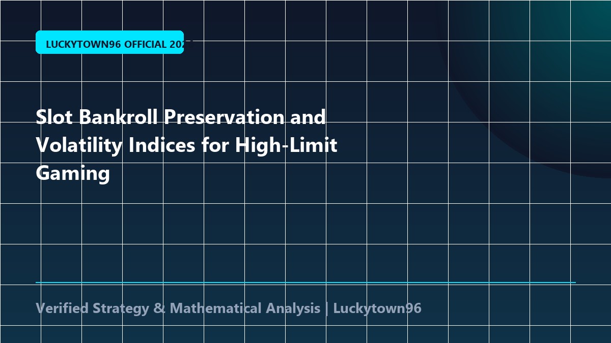 Slot Bankroll Preservation and Volatility Indices for High-Limit Gaming